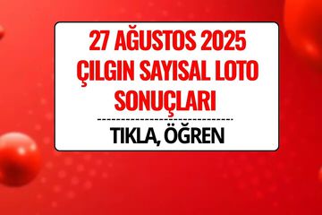 27 Ağustos 2025 Çılgın Sayısal Loto Sonuçları Açıklandı: 128 Milyon TL Devretti!