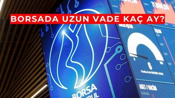 Borsada Uzun Vade Kaç Ay? 2026 Güncel Rehber