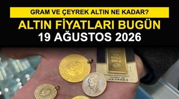 Altın Fiyatları Bugün 19 Ağustos 2026: Gram ve Çeyrek Altın Ne Kadar?