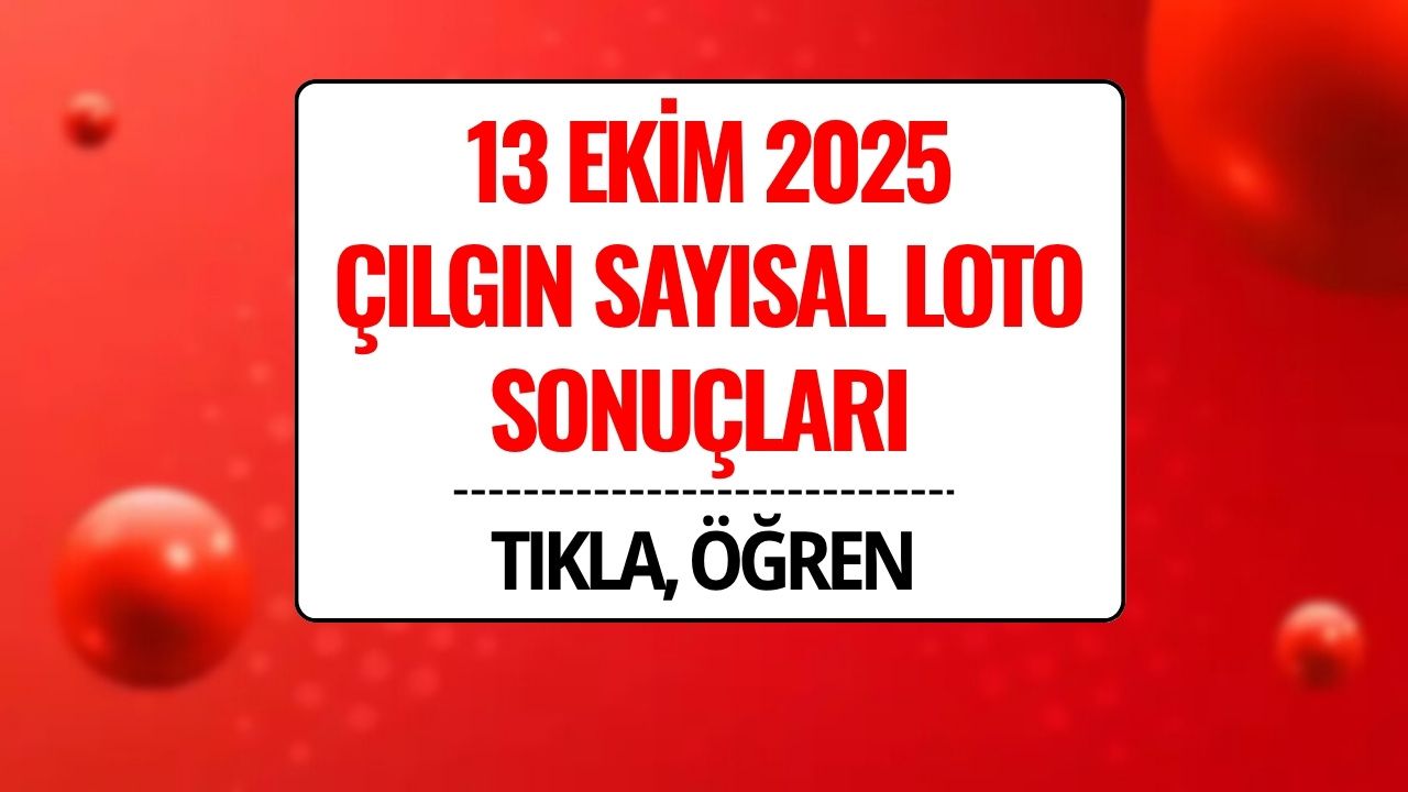 13 Ekim 2025 Çılgın Sayısal Loto Sonuçları Açıklandı: 251 Milyon TL Devretti!
