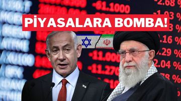 İsrail'in İran'a Saldırısı Sonrası Piyasalar Tepetaklak!