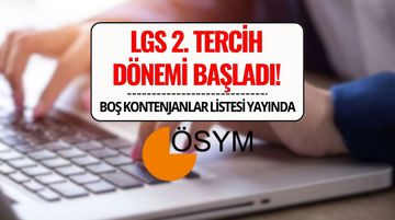 LGS 2025 2. Tercih Tarihi ve Boş Kontenjanlar Açıklandı! E-Okul Ek Tercih Süreci Başladı