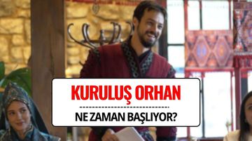 Kuruluş Orhan Ne Zaman Başlıyor? Yayın Tarihi Belli mi, Bu Akşam Var mı?