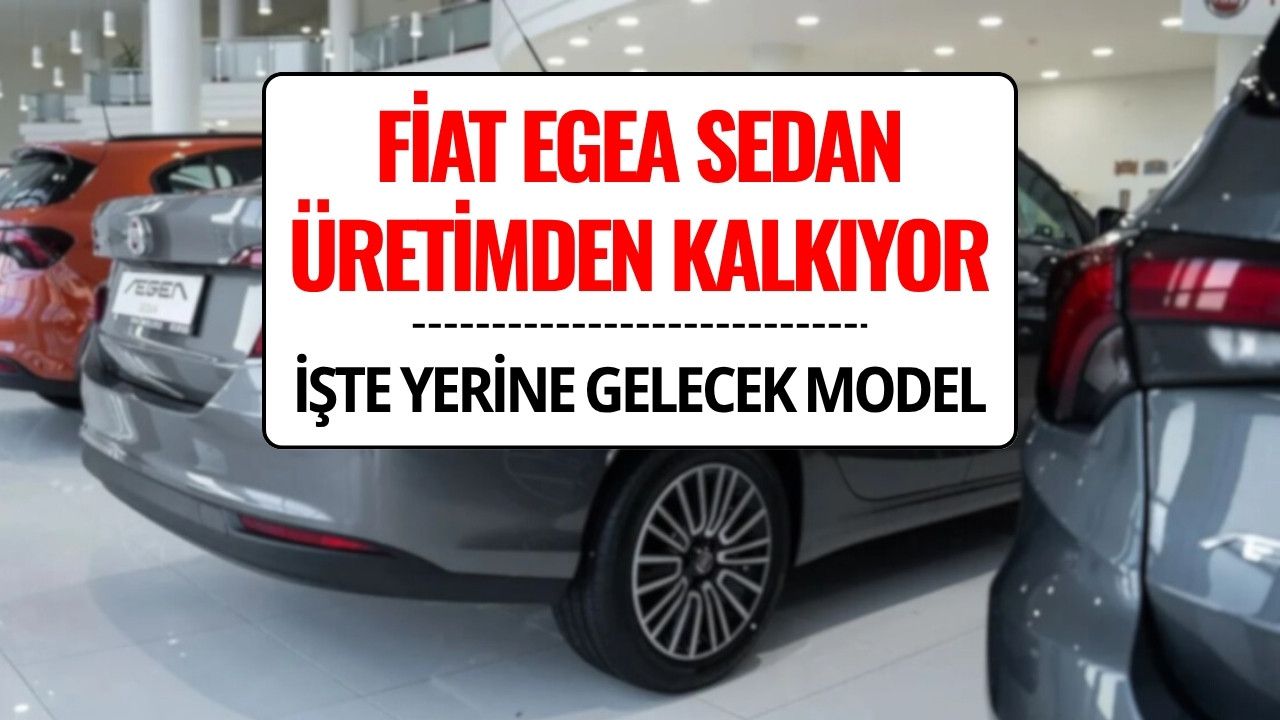 Egea Üretimi Bitiyor mu? Tofaş CEO’su Açıkladı: Fiat Egea Sedan’a Veda Ediyoruz