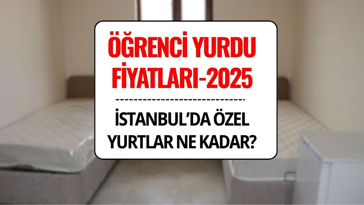 Öğrenci Yurtları Fiyatları: Özel Yurt Ücretleri 58 Bin TL’ye Kadar Çıktı