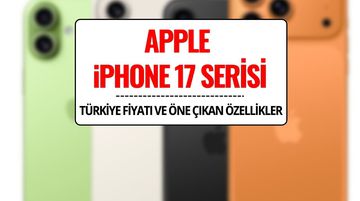 Apple iPhone 17 Serisi Tanıtıldı: İşte Türkiye Fiyatı, Özellikleri ve Ön Sipariş Tarihi