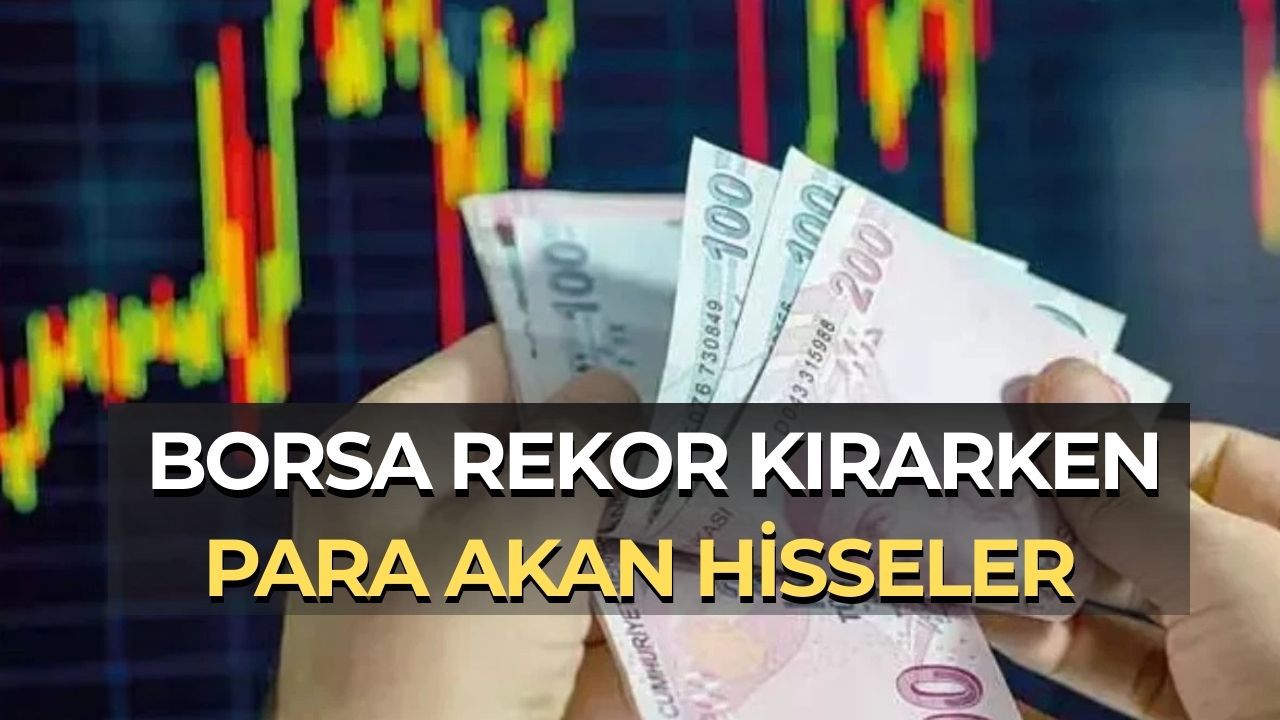 Borsanın Rekor Kırdığı Haftada Para Girişiyle Öne Çıkan Hisseler (19–23 Ocak)