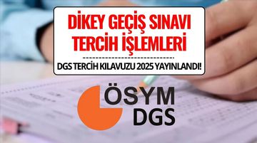 DGS Tercih Kılavuzu 2025 Yayınlandı! İşte Tercih Tarihleri