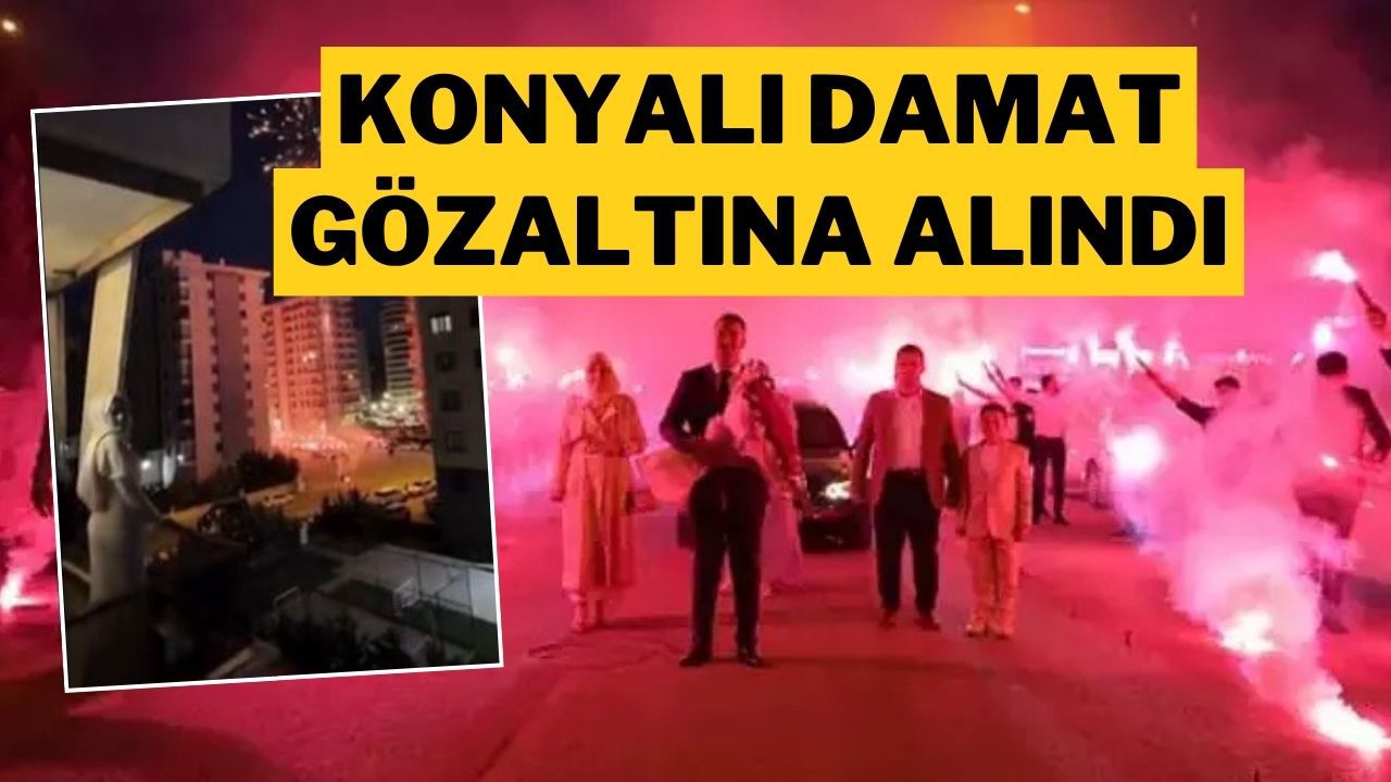 Konyalı Damat Gözaltına Alındı: Tepki Çeken Kız İsteme!