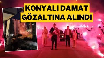 Konyalı Damat Gözaltına Alındı: Tepki Çeken Kız İsteme!