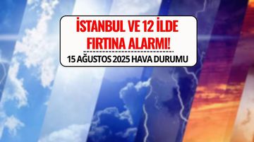 Meteoroloji’den Hava Durumu Uyarısı: İstanbul Dahil 13 İl İçin Fırtına Alarmı