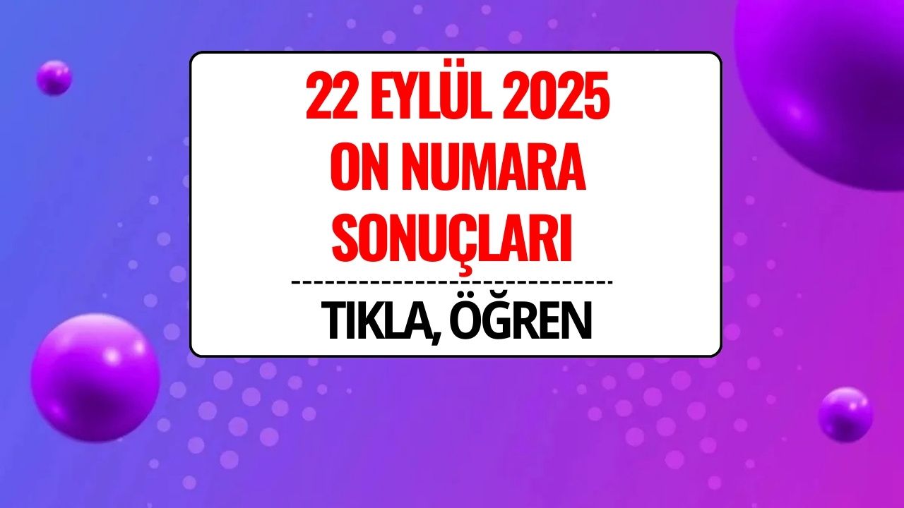 On Numara 22 Eylül 2025 Sonuçları Açıklandı: Büyük İkramiye Devretti!