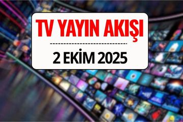 TV Yayın Akışı 2 Ekim 2025: Bu Akşam Hangi Diziler Var? Kanal D, Star TV, TRT 1, Show TV, ATV, NOW TV, TV8
