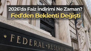 Fed Faiz İndirimini Ne Zaman Yapacak? 2026 Beklentisi Haziran’a Kaydı