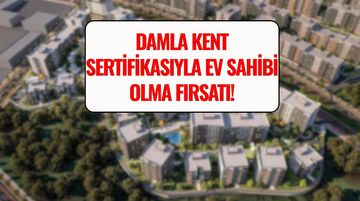 Gayrimenkul Sertifikası Nasıl Alınır? Damla Kent Halka Arz Hangi Bankalarda Var, Damla Kent Evleri Nerede?