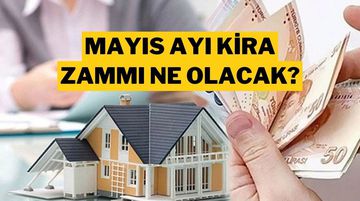 Kira Artış Oranı Mayıs 2025 | Güncel Kira Zammı Ne Kadar Olacak, Ne Zaman Açıklanacak?