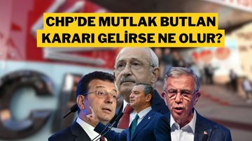 CHP’de Mutlak Butlan Çıkarsa Ne Olur?