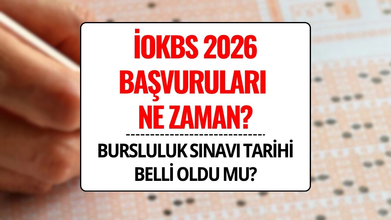 Bursluluk Sınavı Ne Zaman 2026? İOKBS Başvuruları Ne Zaman ve Nerede Yapılacak?