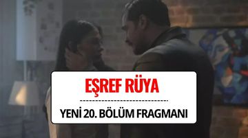 Eşref Rüya 20. Bölüm Fragmanı Yayınlandı mı? Eşref Rüya Gelecek Bölümde Neler Olacak?