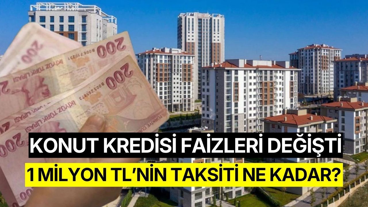 Konut Kredisi Faiz Oranları Aralık 2025: 1 Milyon TL Kredinin Aylık Taksiti Ne Kadar? Banka Banka Liste