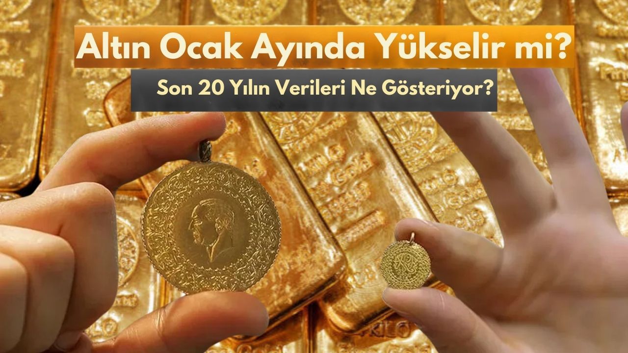 Altın Ocak Ayında Yükselir mi? Son 20 Yılın Verileri Ne Gösteriyor?