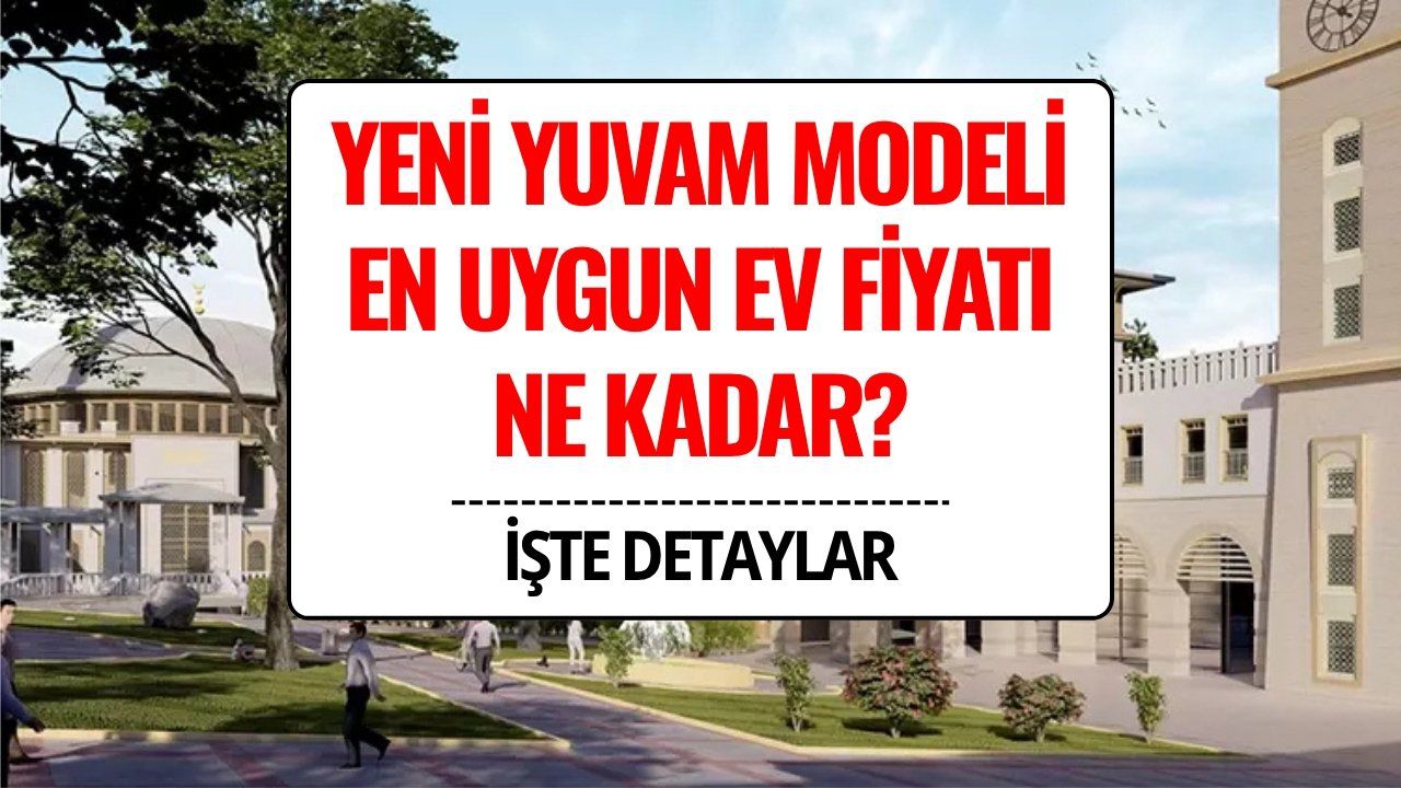 Emlak Konut'un Yeni Yuvam Modeli'nde En Uygun Ev Fiyatı Ne Kadar? İşte Örnek Ödeme Planı