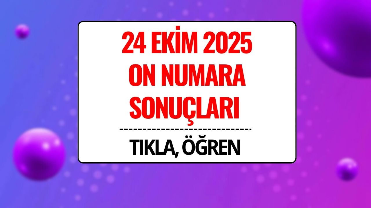 On Numara Sonuçları Açıklandı! 24 Ekim 2025 On Numara Kazandıran Numaralar ve Sorgulama Ekranı
