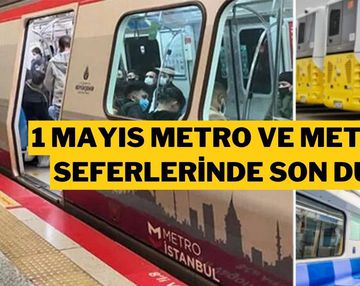 1 Mayıs'ta Metro, Metrobüs ve Otobüs Seferleri Ne Zaman Açılacak? İşte Son Durum