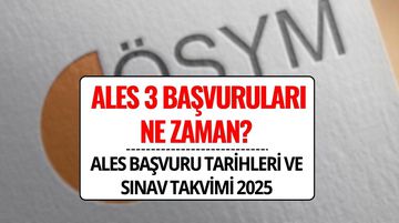 ALES 3 Sınavı Ne Zaman Yapılacak? 2025 ALES Başvuru Tarihleri ve Sınav Takvimi