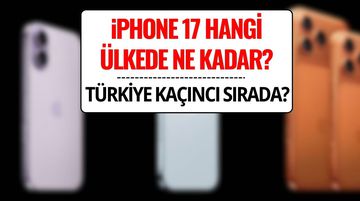 iPhone 17 Fiyatları Karşılaştırması: Türkiye Kaçıncı Sırada?