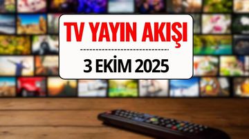 TV Yayın Akışı 3 Ekim 2025 Cuma: Bu Akşam Kanal D, TRT 1, ATV, Show TV, Star TV, NOW TV, TV8’de Ne Var?