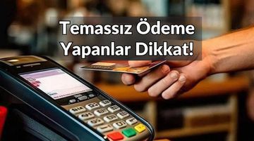Kredi Kartı Kullananlar Dikkat: Temassız Ödeme Limiti Değişiyor