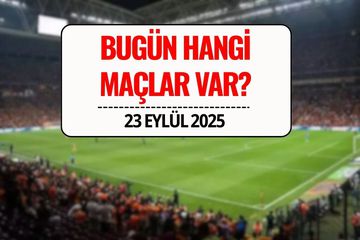 Bugün Hangi Maçlar Var? 23 Eylül 2025 Salı Maç Programı ve Yayın Bilgileri