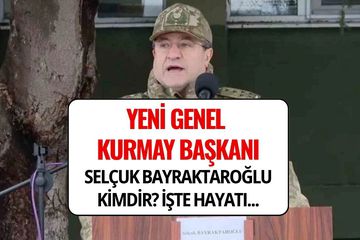Selçuk Bayraktaroğlu Kimdir? Yeni Genelkurmay Başkanı Selçuk Bayraktaroğlu’nun Hayatı ve Kariyeri