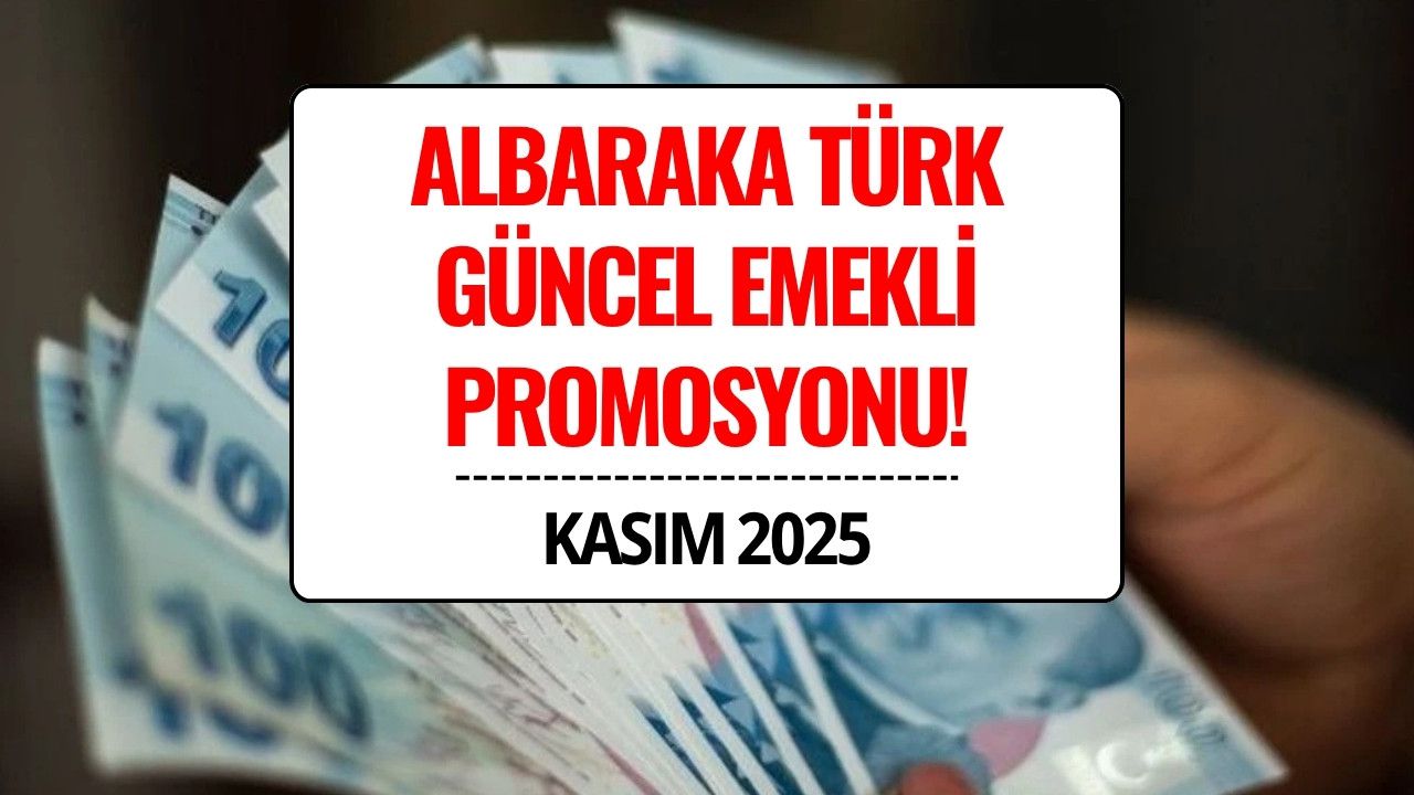Albaraka Türk Emekli Promosyonu 2025 Kasım: 32 Bin TL’ye Varan Ödül Fırsatı