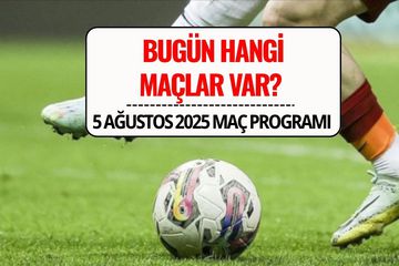Bugün Hangi Maçlar Var? 5 Ağustos 2025 Salı Maç Programı ve Yayın Saatleri