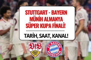 Stuttgart - Bayern Münih Maçı Ne Zaman, Saat Kaçta ve Hangi Kanalda? (Almanya Süper Kupa Finali)