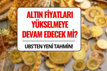 Altın Fiyatları Yükselmeye Devam Edecek mi? UBS'den Yeni Tahmin