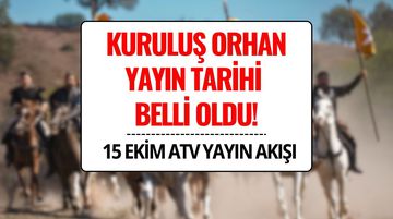 Kuruluş Orhan Ne Zaman Başlıyor? Kuruluş Orhan Bu Akşam Var mı?