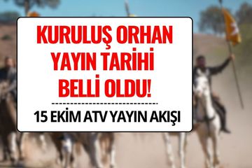 Kuruluş Orhan Ne Zaman Başlıyor? Kuruluş Orhan Bu Akşam Var mı?