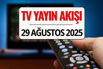 TV Yayın Akışı 29 Ağustos 2025 Cuma: Bu Akşam Kanal D, TRT 1, ATV, Show TV, Star TV, NOW TV, TV8’de Ne Var?