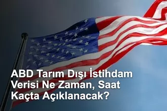 ABD Tarım Dışı İstihdam Verisi Ne Zaman, Saat Kaçta Açıklanacak?