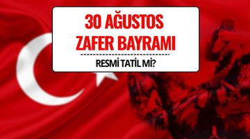 30 Ağustos Zafer Bayramı Resmi Tatil mi? 2025’te Hangi Güne Denk Geliyor?