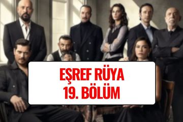 Eşref Rüya Son Bölüm Kesintisiz İzle! Eşref Rüya 19. Bölüm Full HD Tek Parça İzleme Linki