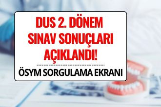DUS Sonuçları Açıklandı mı? ÖSYM DUS 2. Dönem Sonuç Sorgulama Ekranı