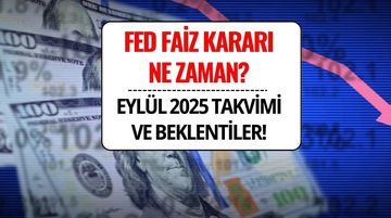 Fed Faiz Kararı Ne Zaman? Eylül 2025 Toplantı Takvimi Belli Oldu