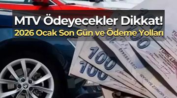 MTV Son Ödeme Tarihi Ocak 2026: MTV Borcu Nereden ve Nasıl Ödenir?