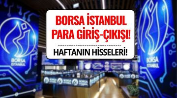 Borsa İstanbul’da Bu Hafta Para Girişi ve Çıkışı Olan 10 Hisse (1-5 Eylül 2025)