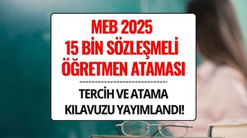 15 Bin Sözleşmeli Öğretmen Ataması: MEB Tercih ve Atama Kılavuzu Yayımlandı! Başvuru Şartları ve Detaylar