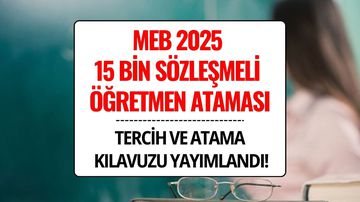 15 Bin Sözleşmeli Öğretmen Ataması: MEB Tercih ve Atama Kılavuzu Yayımlandı! Başvuru Şartları ve Detaylar